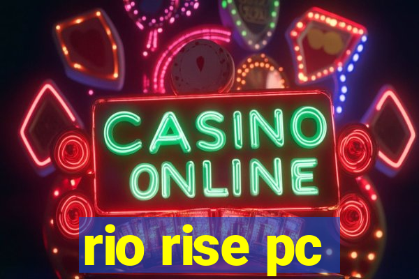 rio rise pc